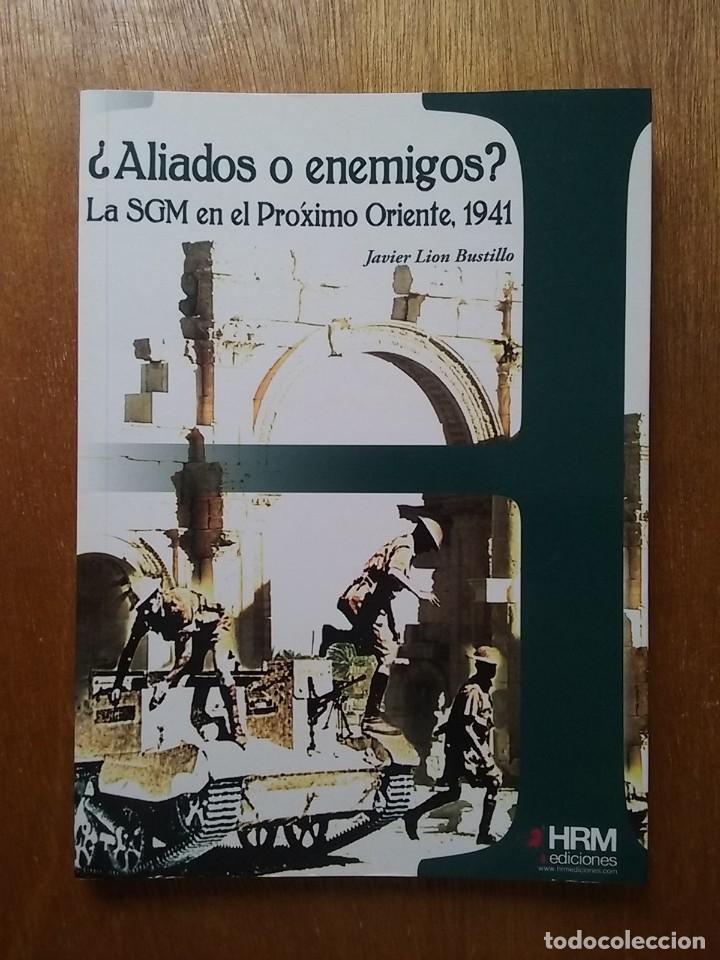 Livros em segunda m&atilde;o: ALIADOS O ENEMIGOS LA SGM EN EL PROXIMO ORIENTE 1941 JAVIER LION BUSTILLO HRM SEGUNDA GUERRA MUNDIAL