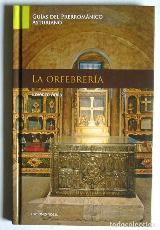 Libros de segunda mano: LA ORFEBRERIA - LORENZO ARIAS - PRERROMANICO ASTURIANO