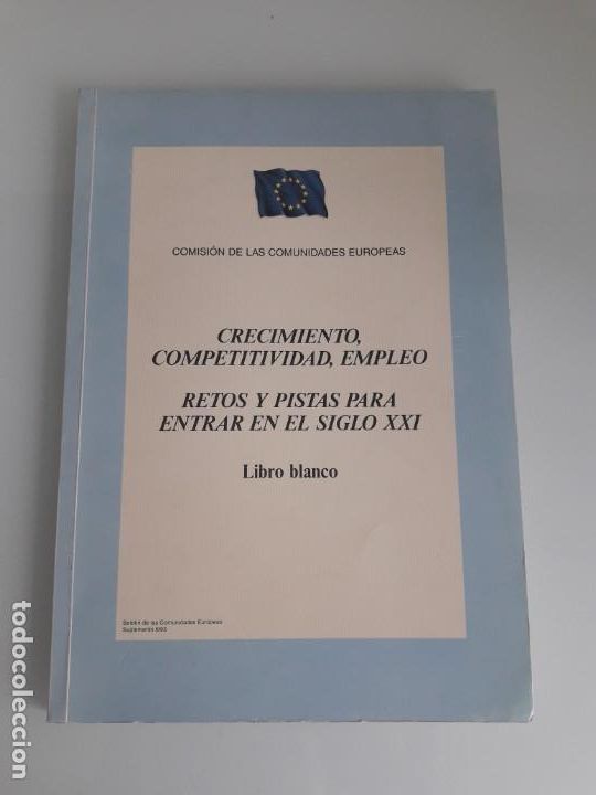 Libros de segunda mano: CRECIMIENTO, COMPETITIVIDAD, EMPLEO - RETOS Y PISTAS PARA EL SIGLO XXI - LIBRO BLANCO - 1993