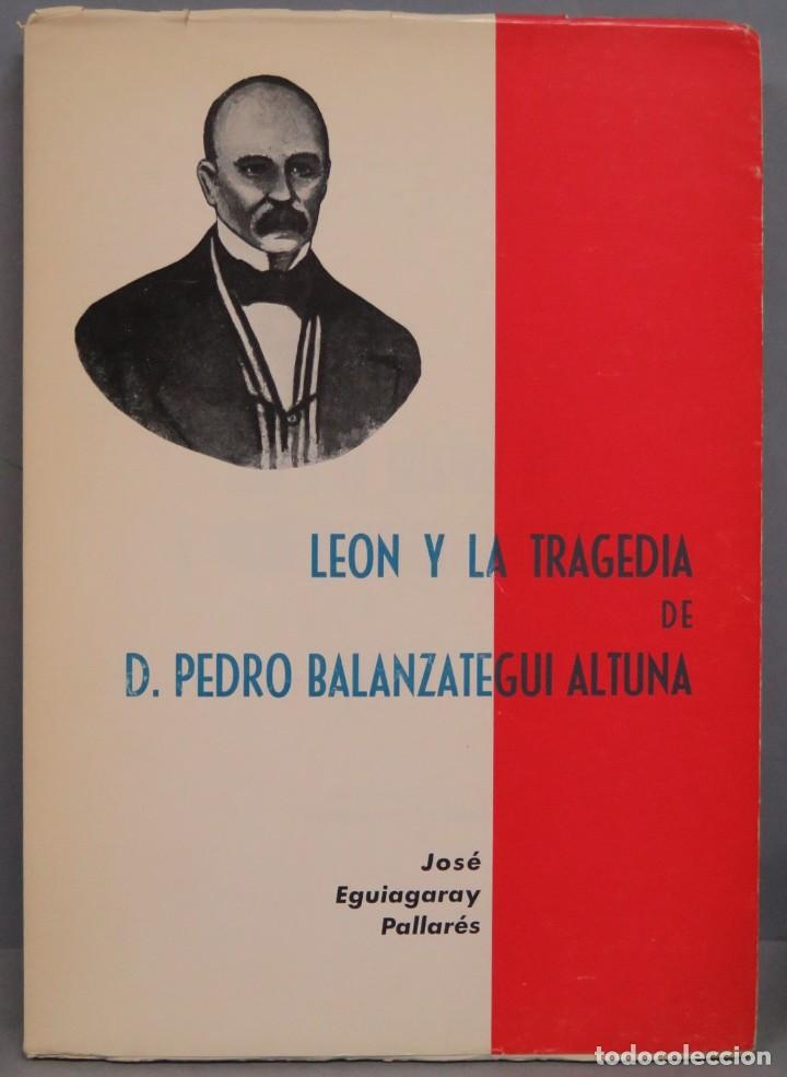 Libros de segunda mano: LEON Y LA TRAGEDIA DE D. PEDRO BELANZATEGUI ALTUNA. JOSE EGUIAGARAY