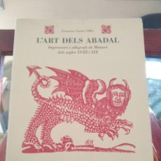 Libros de segunda mano: L'ART DELS ABADAL-IMPRESSORS I XILOGRAFS DE MATARO DELS SEGLES XVIII Y XIX-F. COSTA-ALTA FULLA 1994. Lote 212877606