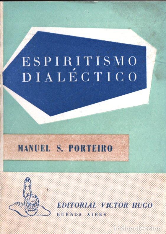 Libros de segunda mano: MANUEL PORTEIRO : ESPIRITISMO DIAL&Eacute;CTICO (BUENOS AIRES, 1960) - Foto 1