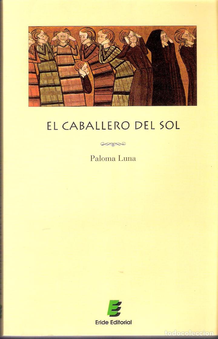 Libros de segunda mano: EL CABALLERO DEL SOL - PALOMA LUNA - Foto 1
