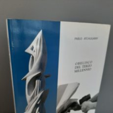Libros de segunda mano: OBELISCO DEL TERZO MILLENNIO, PABLO ATCHUGARRY, ESCULTURA / SCULPTURE, MUSEO PABLO ATCHUGARRY, 2001