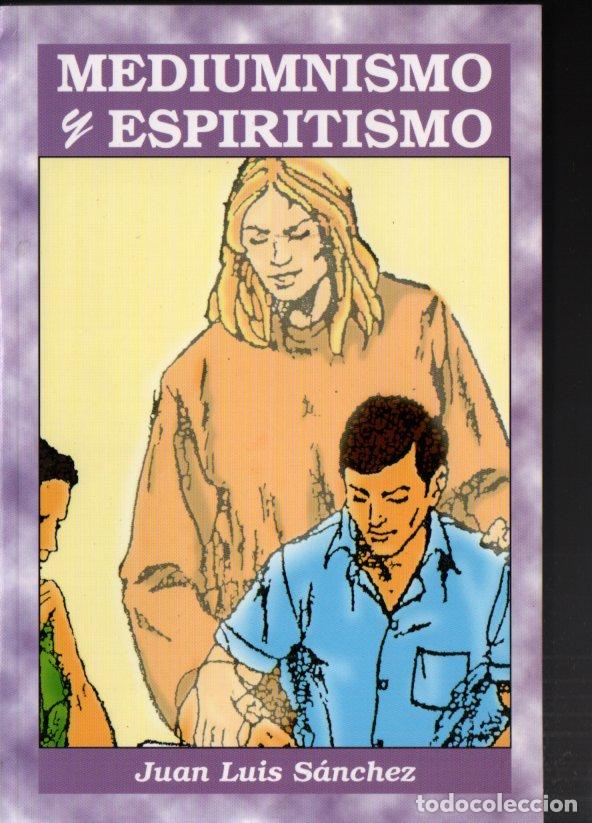 Libros de segunda mano: JUAN LUIS SANCHEZ - MEDIUMNISMO Y ESPIRITISMO (1998) - Foto 1