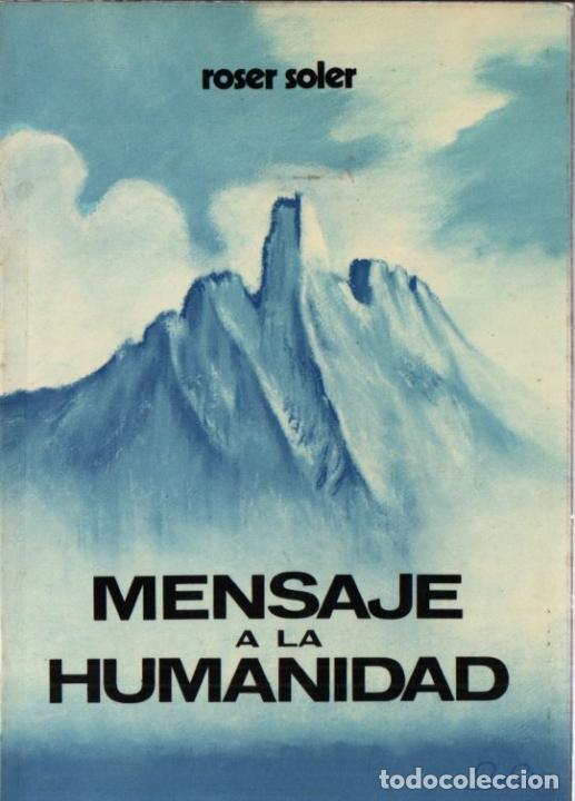 Libros de segunda mano: ROSER SOLER - MENSAJE A LA HUMANIDAD (1980) - Foto 1