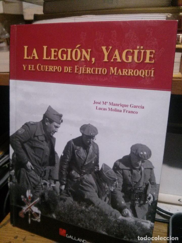 Libros de segunda mano: LA LEGION, YAGUE Y EL CUERPO DE EJERCITO MARROQUI, JOSE M. MANRIQUE GARCIA LUCAS MOLINA FRANCO, GALL