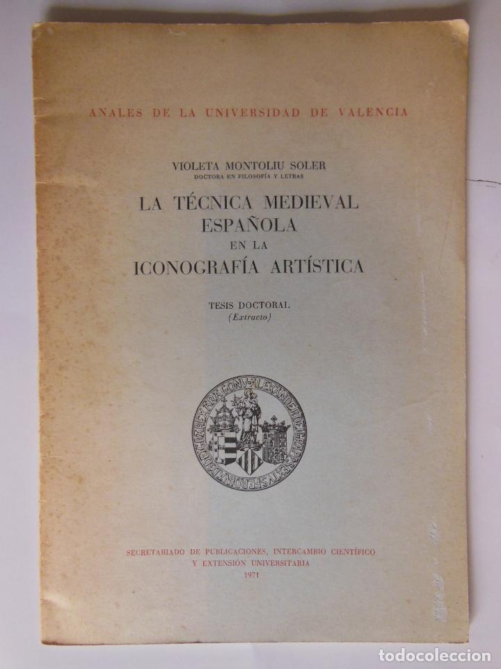 Libros de segunda mano: LA TECNICA MEDIEVAL ESPA&Ntilde;OLA EN LA ICONOGRAFIA ARTISTICA. MONTOLIU SOLER VIOLETA. 1971