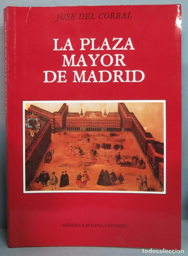 Libros de segunda mano: LA PLAZA MAYOR DE MADRID. JOSE DEL CORRAL - Foto 1