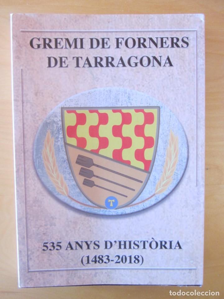 Libros de segunda mano: GREMI DE FORNERS DE TARRAGONA. 535 ANYS D'HISTORIA (1483-2018). N&ordm; 191