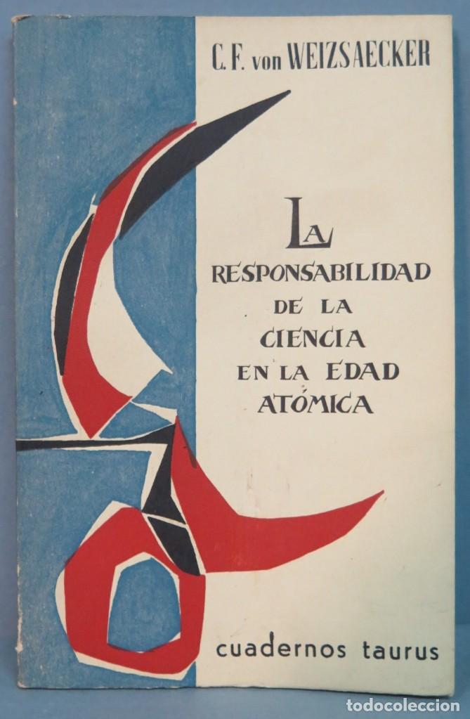 Libros de segunda mano: LA RESPONSABILIDAD DE LA CIENCIA EN LA EDAD AT&Oacute;MICA. WEIZSAECKER - Foto 1