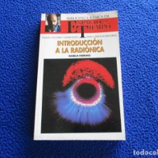 Libros de segunda mano: INTRODUCCION A LA RADIONICA ISABELA HERRANZ EDICIONES ESPACIO Y TIEMPO 1992.. Lote 213449153
