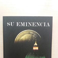 Libros de segunda mano: SU EMINENCIA. VICENTE CLAVERO. EL ANDÉN, PRIMERA EDICIÓN, 2007.