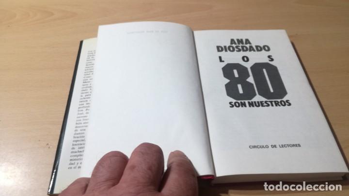 Libros de segunda mano: LOS 80 SON NUESTROS - ANA DIOSDADO - CIRCULO DE LECTORES ZZ501 - Foto 6