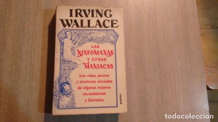 Libros de segunda mano: IRVING WALLACE - LAS NINFOMANAS Y OTRAS MANIACAS - Foto 1