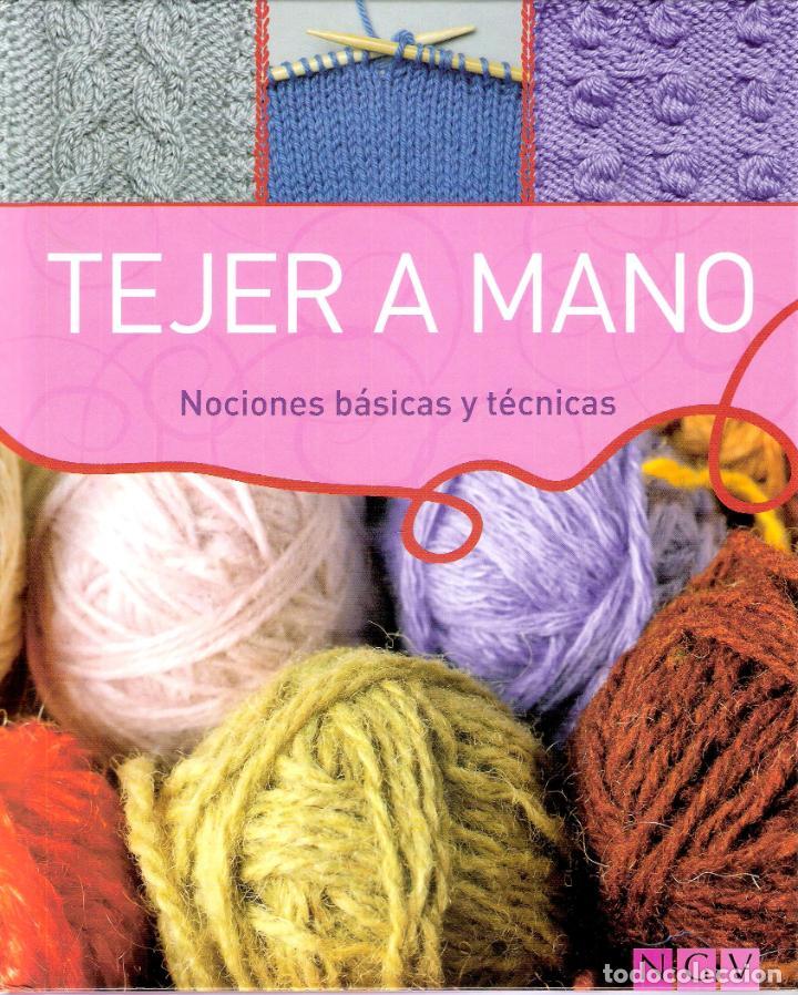 Libros de segunda mano: TEJER A MANO. NOCIONES BASICAS Y TECNICAS. - EQUIPO NGV - Foto 1