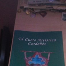 Libros de segunda mano: EL CUERO ARTÍSTICO CORDOBÉS. - ANTONIO MANUEL OCAÑA .CÓRDOBA : EL AUTOR, 2003