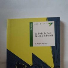 Libros de segunda mano: LA FEDE, LA SOLI, LA LOLI I EL PANOLI, BAULA ALA DELTA, ISBN 8447916030, 9788447916030