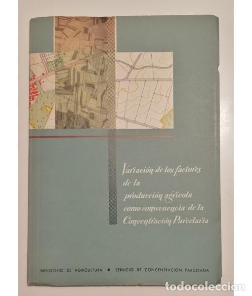 Libros de segunda mano: VARIACION DE LOS FACTORES DE LA PRODUCCION AGRICOLA COMO CONSECUENCIA DE LA CONCENTRACION PARCELARIA