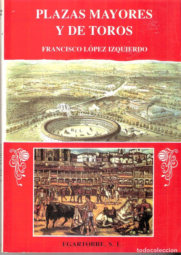Libros de segunda mano: PLAZAS MAYORES Y DE TOROS - FRANCISCO LOPEZ IZQUIERDO - Foto 1
