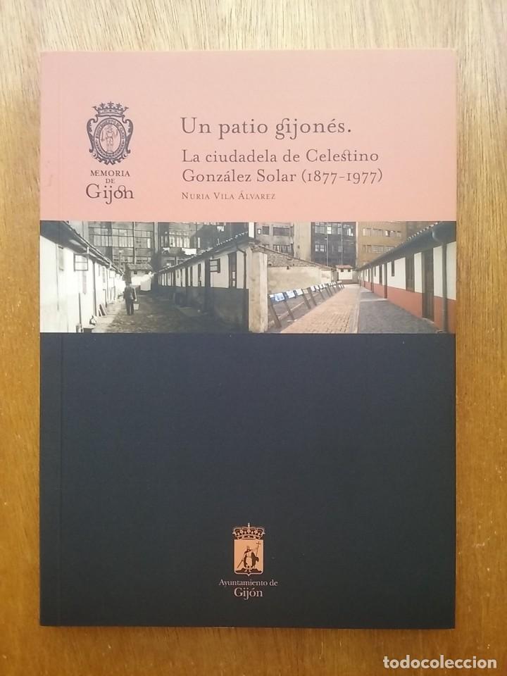 Libri di seconda mano: UN PATIO GIJONES, LA CIUDADELA DE CELESTINO GONZALEZ SOLAR, CAPUA CIUDADELAS OBRERAS GIJON ASTURIAS