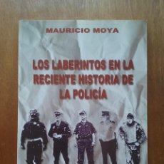 Libros de segunda mano: LOS LABERINTOS EN LA RECIENTE HISTORIA DE LA POLICIA, MAURICIO MOYA, SUP. Lote 213779395