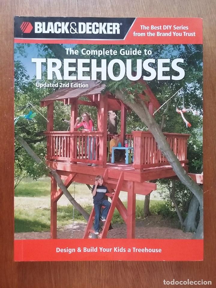 Libros de segunda mano: THE COMPLETE GUIDE TO TREEHOUSES, BLACK & DECKER, GUIA PARA CONSTRUIR CASAS EN ARBOLES