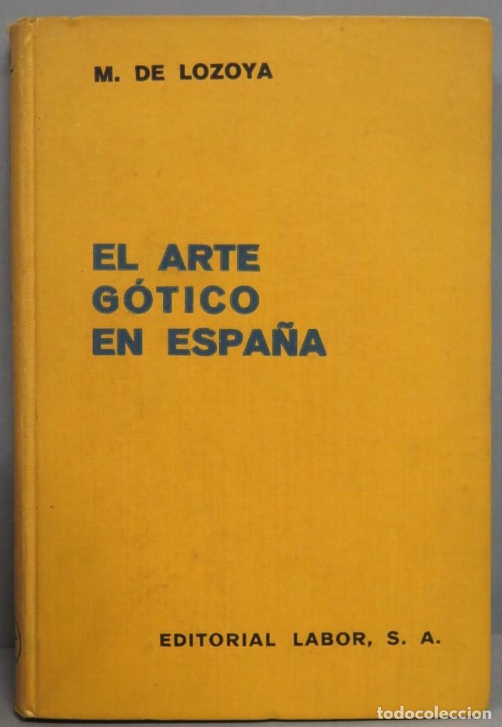 Libros de segunda mano: EL ARTE G&Oacute;TICO EN ESPA&Ntilde;A. LOZOYA - Foto 1