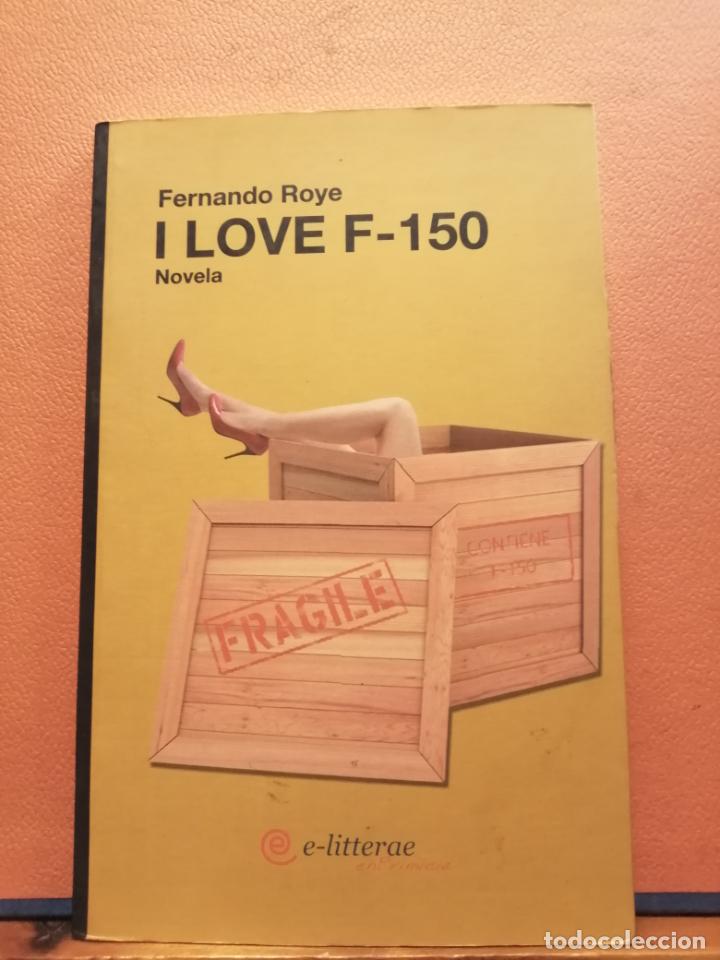 Second hand books: I LOVE F- 150. FERNANDO ROYE. EDITORIAL E-LITTERAE
