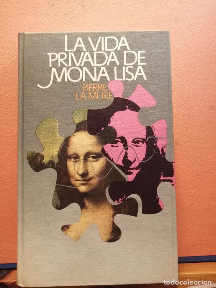 Libros de segunda mano: LA VIDA PRIVADA DE MONA LISA. PIERRE LA MURE. C&Iacute;RCULO DE LECTORES - Foto 1