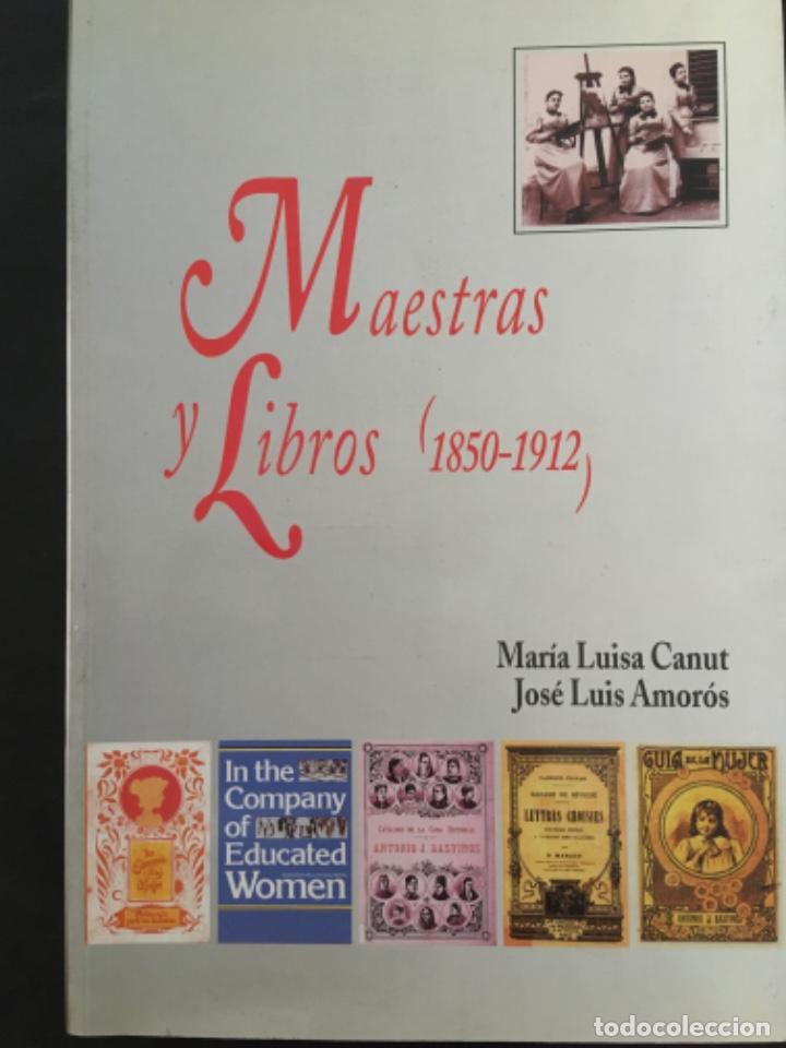 Livres d'occasion: MAESTRAS Y LIBROS, 1850 1912, PRIMERA NORMAL FEMENINA BALEARES, MARIA LUISA CANUT Y JOSE LUIS AMOROS