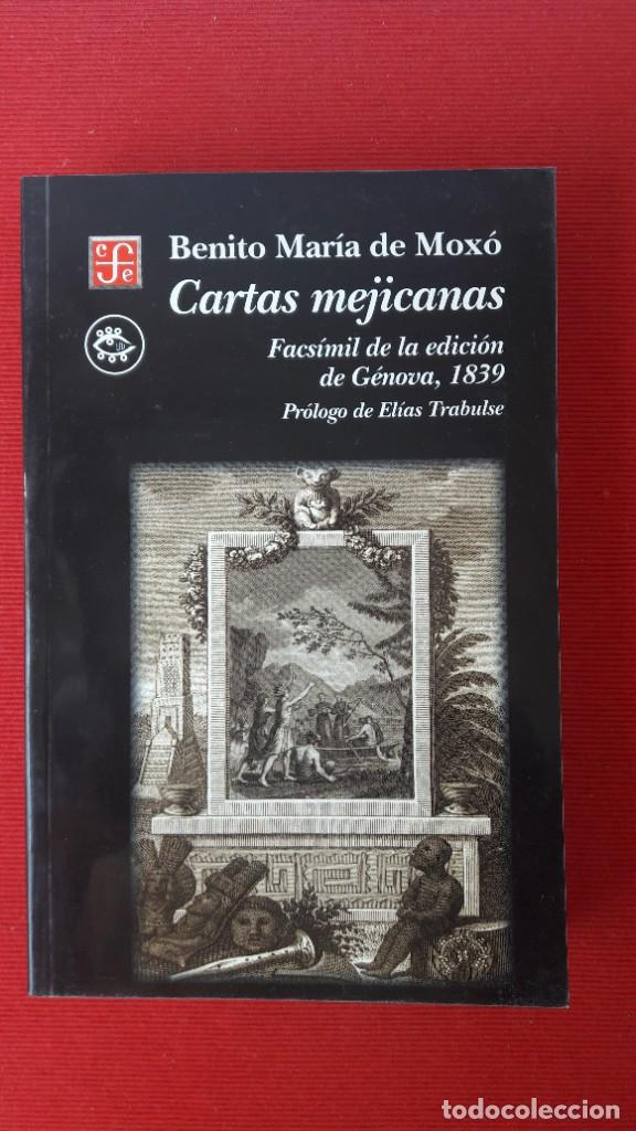 Libros de segunda mano: BENITO MAR&Iacute;A DE MOX&Oacute;, CARTAS MEJICANAS. FACS&Iacute;MIL EDICI&Oacute;N 1829 (HISTORIA M&Eacute;XICO S. XVIII)