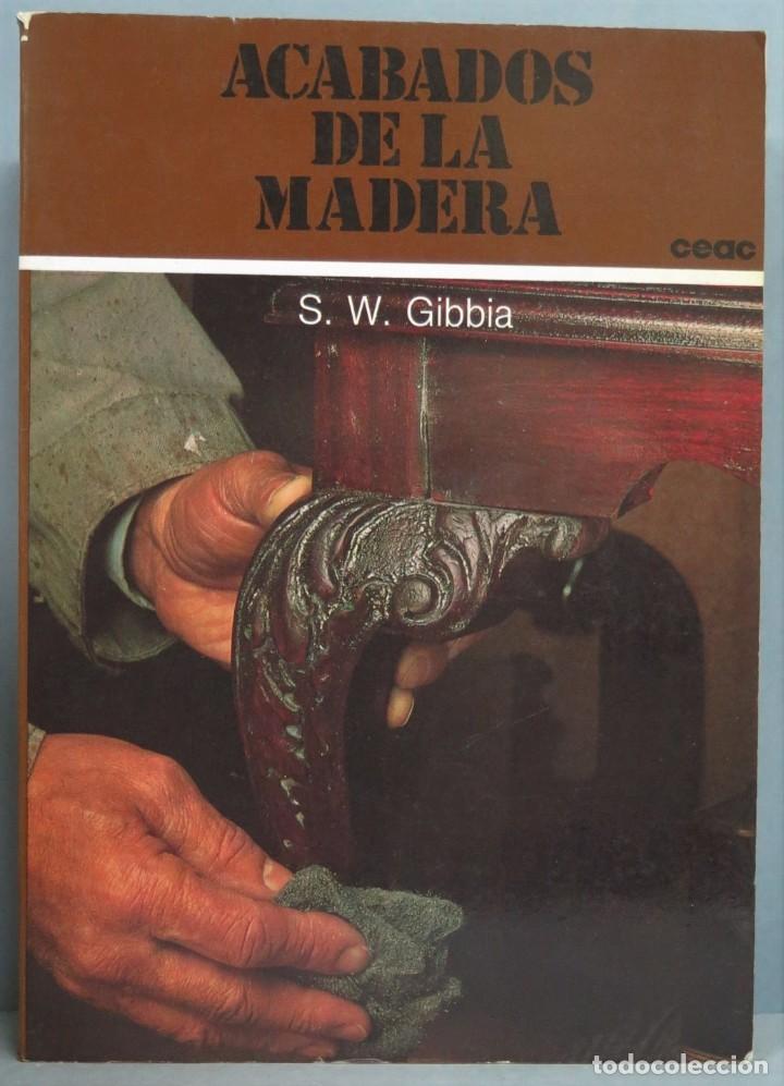 Libros de segunda mano: ACABADOS DE LA MADERA. GIBBIA - Foto 1