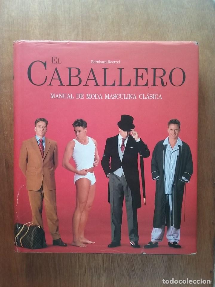 Libri di seconda mano: EL CABALLERO, MANUAL DE MODA MASCULINA CLASICA, BERNHARD ROETZEL, KONEMANN, 1999