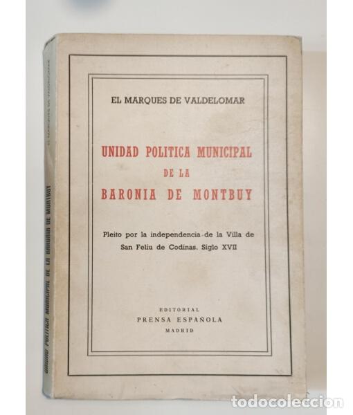 Gebrauchte B&uuml;cher: UNIDAD POL&Iacute;TICA MUNICIPAL DE LA BARON&Iacute;A DE MONTBUY. PLEITO POR LA INDEPENDENCIA DE LA VILLA DE SAN F