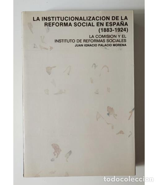Second hand books: LA INSTITUCIONALIZACI&Oacute;N DE LA REFORMA SOCIAL EN ESPA&Ntilde;A (1883-1924) LA COMISI&Oacute;N Y EL INSTITUTO DE REF