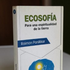 Libros de segunda mano: RAIMON PANIKKAR - ECOSOFÍA. PARA UNA ESPIRITUALIDAD DE LA TIERRA - SAN PABLO. Lote 214267735
