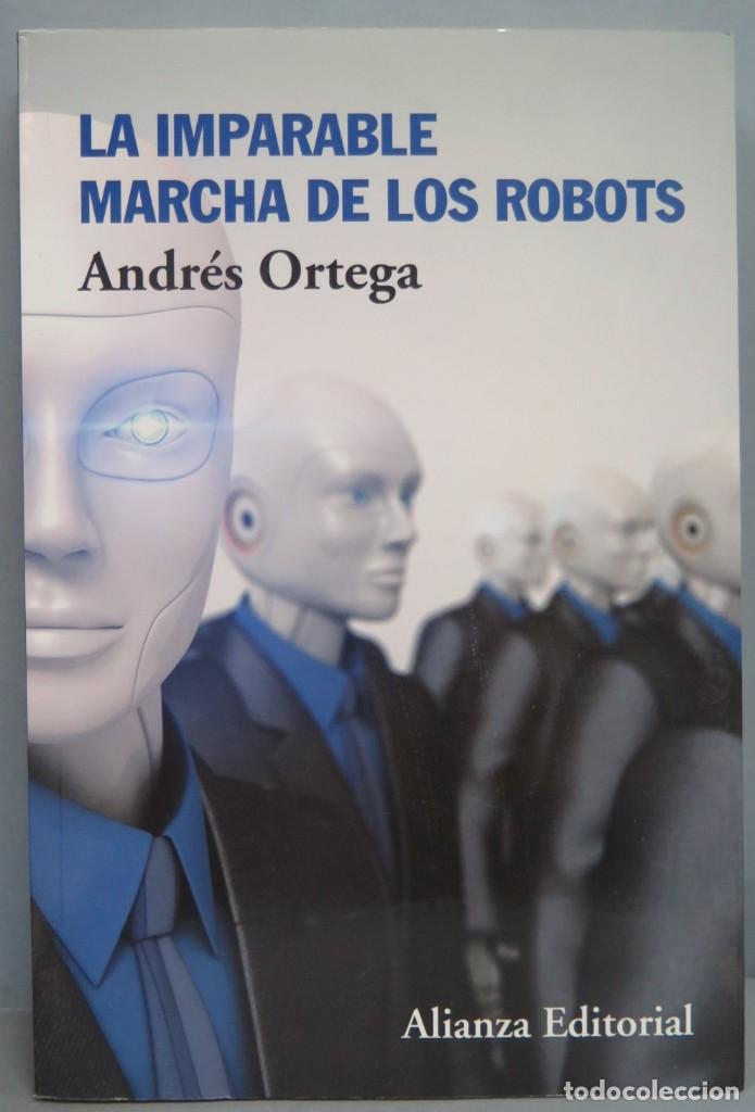Libros de segunda mano: LA IMPARABLE MARCHA DE LOS ROBOTS. ORTEGA - Foto 1