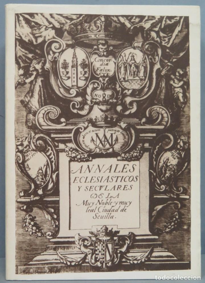 Gebrauchte B&uuml;cher: ANALES ECLESIASTICOS Y SECULARES DE LA MUY NOBLE CIUDAD DE SEVILLA. FACSIMIL