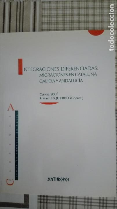 Libri di seconda mano: INTEGRACIONES DIFERENCIADAS. MIGRACIONES EN CATALU&Ntilde;A GALICIA Y ANDALUCIA