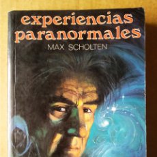 Libros de segunda mano: EXPERIENCIAS PARANORMALES, POR MAX SCHOLTEN (DALMAU SOCÍAS/EDITORS/DISTRIBUCIONES MATEOS, 1992).