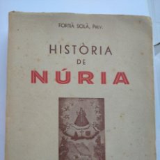 Libros de segunda mano: HISTORIA DE NURIA - FORTIA SOLA - ED. ESTEL 1952 - EJEMPLAR NUMERADO 349 DE 375