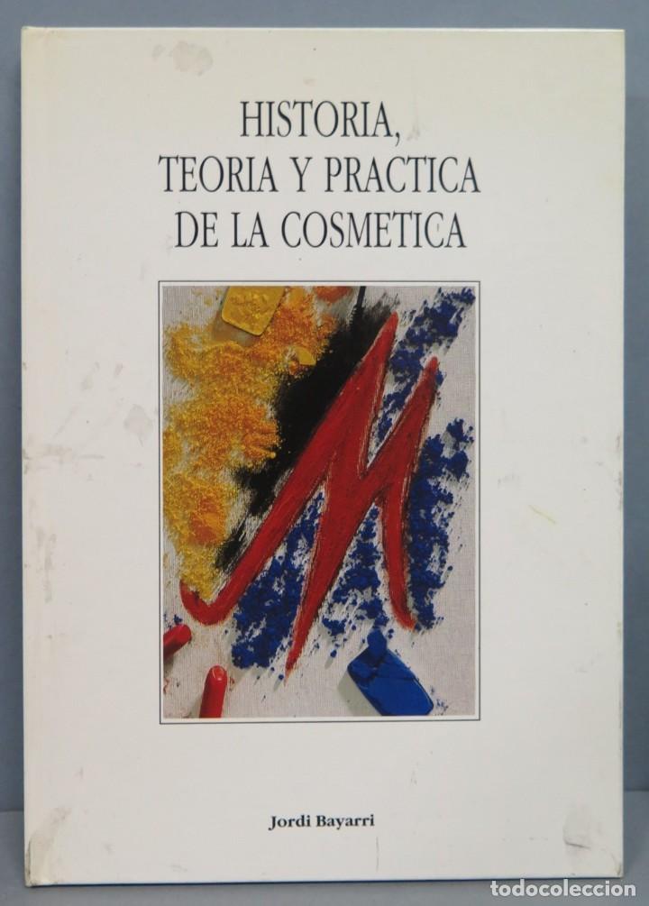 Second hand books: HISTORIA TEORIA Y PRACTICA DE LA COSMETICA. BAYARRI