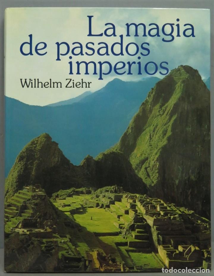 Libros de segunda mano: LA MAGIA DE PASADOS IMPERIOS. ZIEHR - Foto 1
