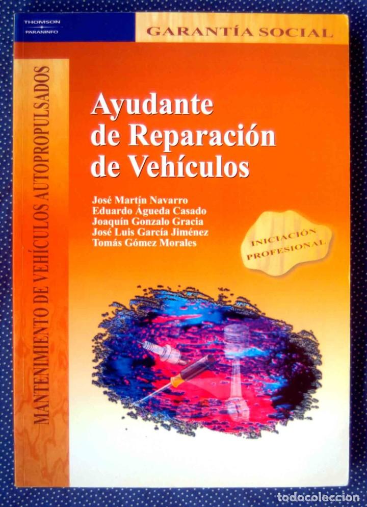 Libros de segunda mano: AYUDANTE DE REPARACI&Oacute;N DE VEH&Iacute;CULOS -MART&Iacute;N NAVARRO, JOS&Eacute; ET AL -INICIACI&Oacute;N PROFESIONAL -PARANINFO