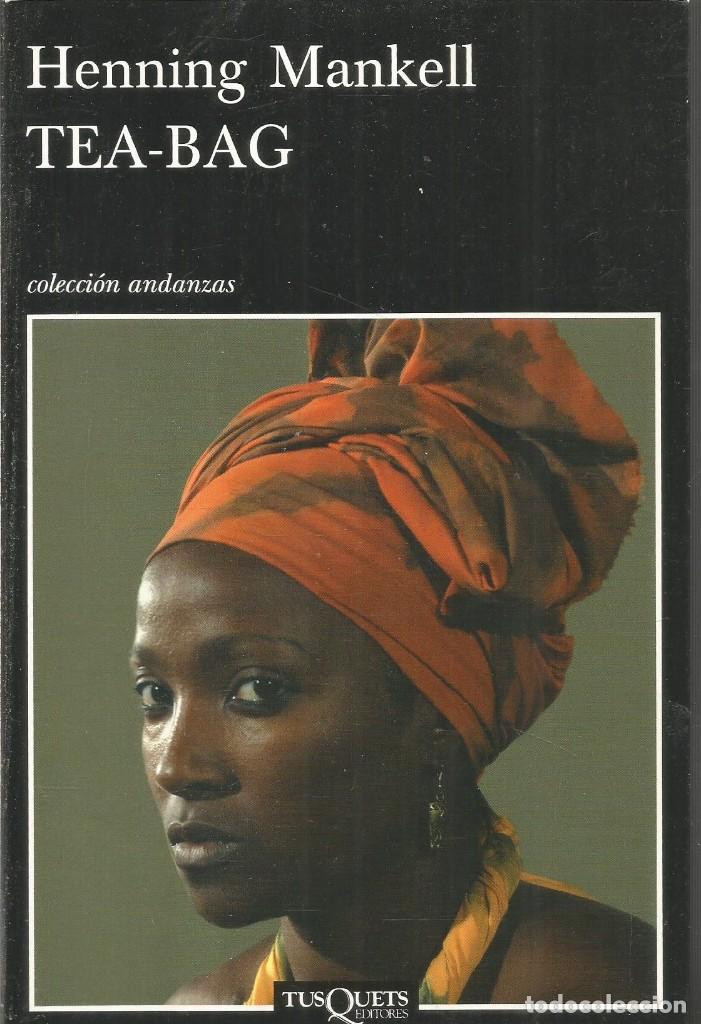 Libros de segunda mano: HENNING MANKELL. TEA-BAG. TUSQUETS. ANDANZAS. PRIMERA EDICION - Foto 1