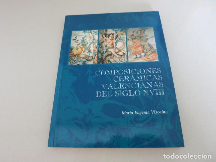 Libros de segunda mano: Composiciones cer&aacute;micas valencianas del siglo XVIII. - VIZCA&Iacute;NO, Mar&iacute;a Eugenia