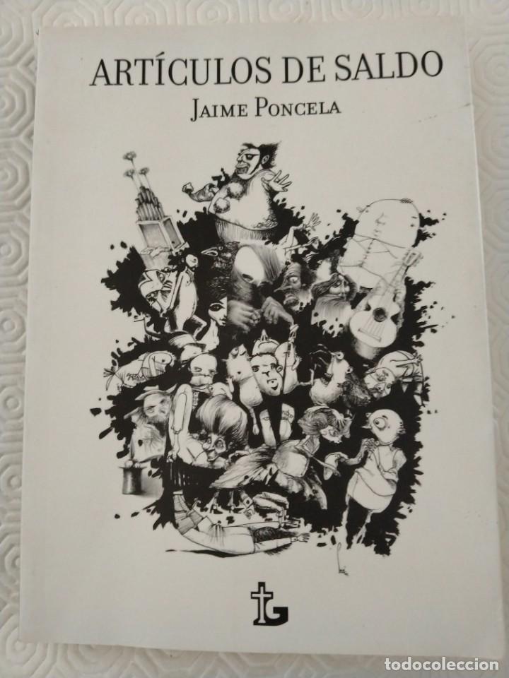Libros de segunda mano: ARTICULOS DE SALDO. JAIME PONCELA. CESAR GARCIA SANTIAGO EDITOR, 1&ordf; EDICION 2014. RUSTICA CON SOLAPA