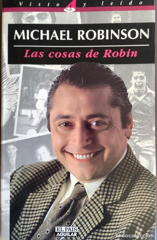 Libros de segunda mano: MICHAEL ROBINSON. LAS COSAS DE ROBIN - Foto 1