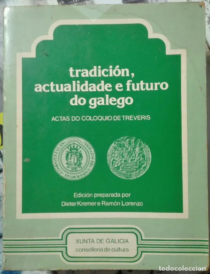 Libros de segunda mano: Kremer & Lorenzo. Tradici&oacute;n, actualidade e futuro do galego. Actas do Coloquio de Tr&eacute;veris. 1982
